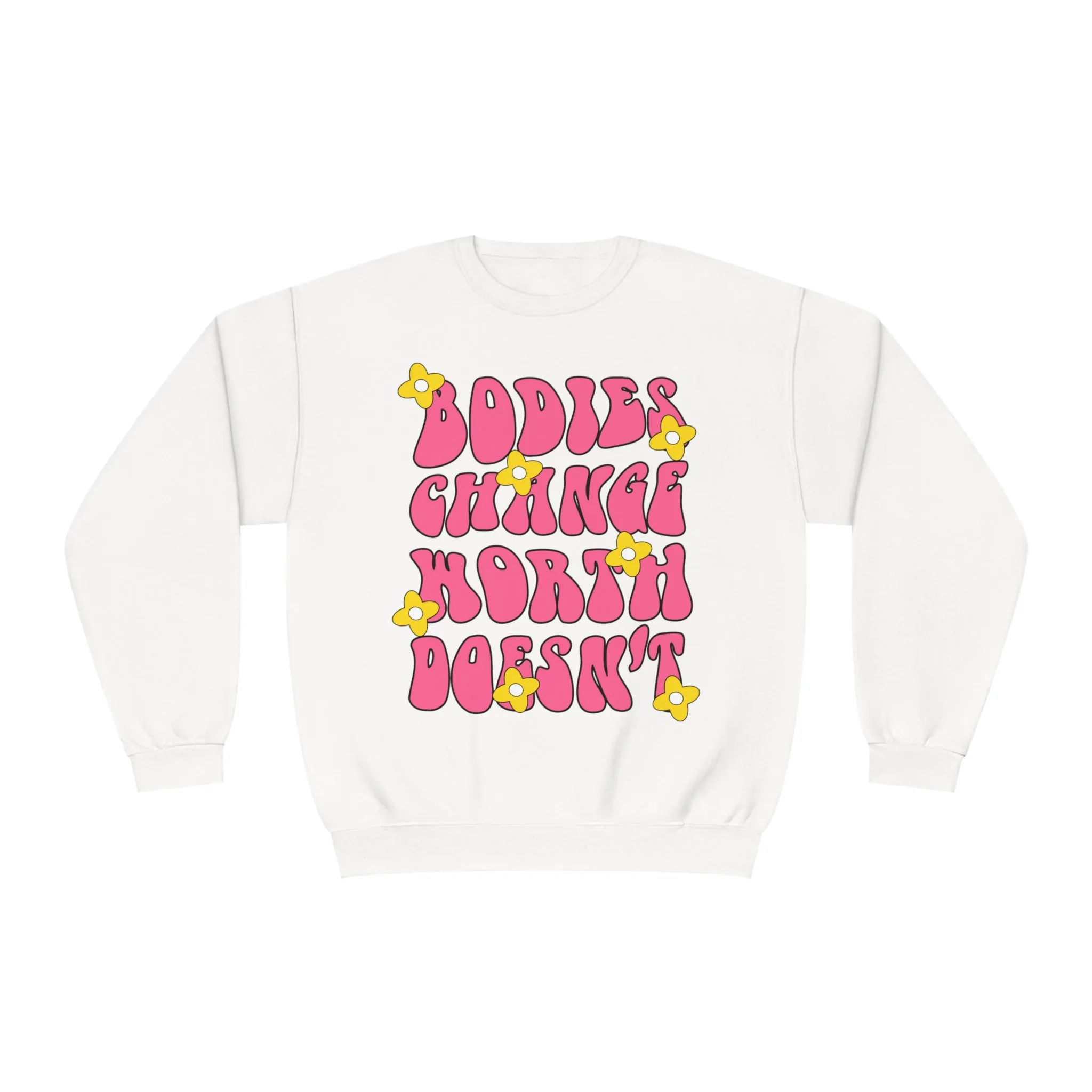 BODIES CHANGE, WORTH DOESN'T- CREWNECK