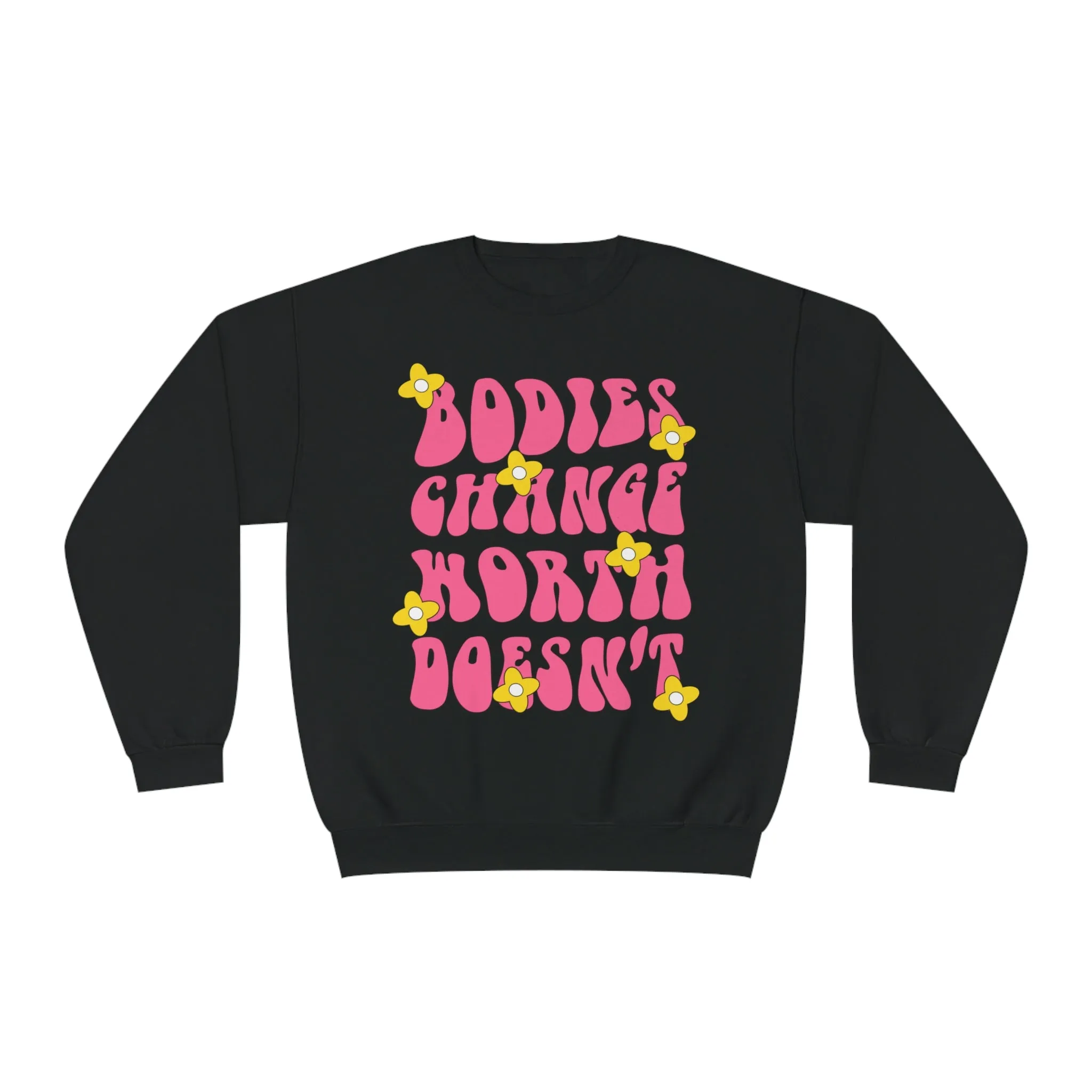 BODIES CHANGE, WORTH DOESN'T- CREWNECK